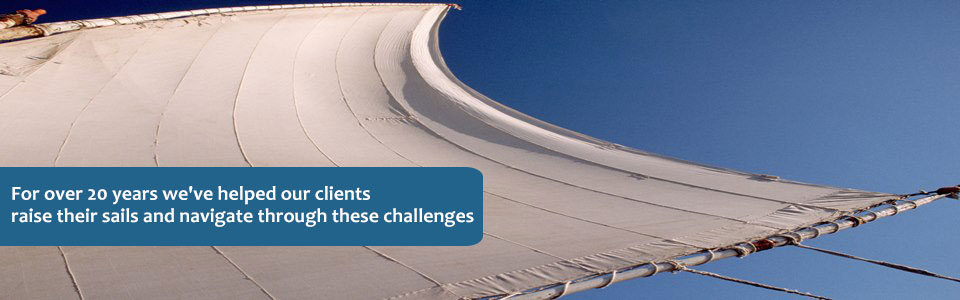 For over 15 years we've helped our clients raise their sails and navigate through these chanlleges